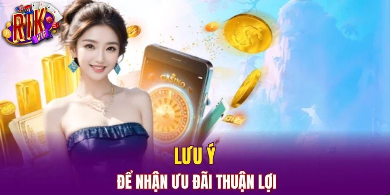 Những lưu ý khi tham gia ưu đãi RIKVIP