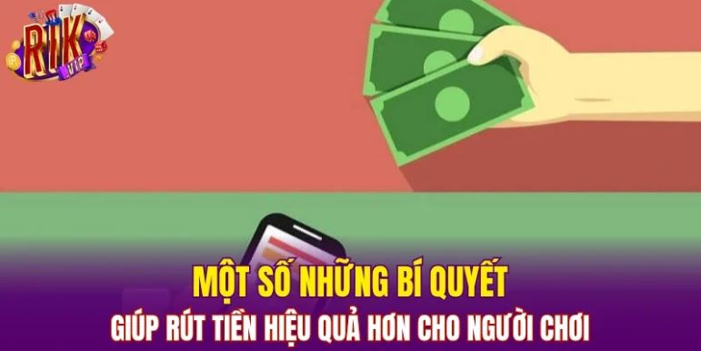 Những lưu ý giúp quá trình rút tiền RIKVIP hạn chế sai sót
