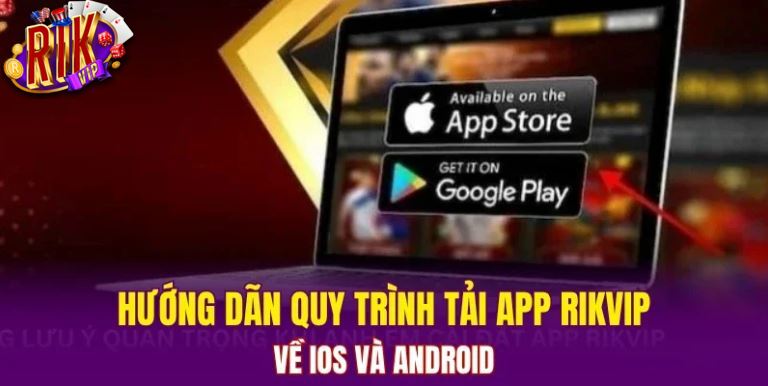 Các bước tải và cài đặt app RIKVIP trên Android, iOS